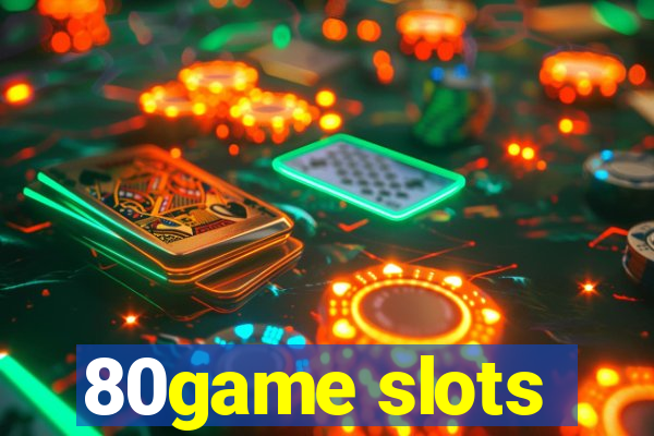 80game slots